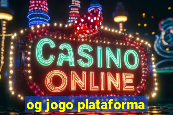 og jogo plataforma